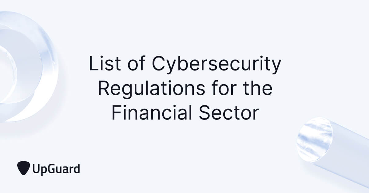 Top 9 Cybersecurity Regulations for Financial Services UpGuard